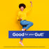 Young woman in yellow sweater and jeans cheers excitedly with text 'Good for your Gut!'. Daily Balance Probiotic.
