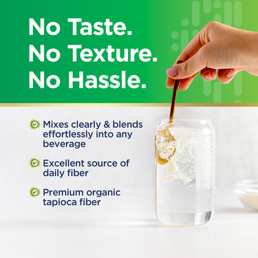 A woman's hand stirs Organic Prebiotic Fiber into water, with text: 'No Taste. No Texture. No Hassle.'