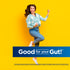 A joyful young woman jumps and smiles with 'Good for your Gut!' text promoting Probiotic benefits.